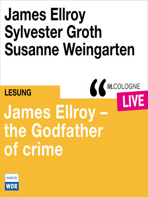 cover image of James Ellroy--The Godfather of crime--lit.COLOGNE live (ungekürzt)